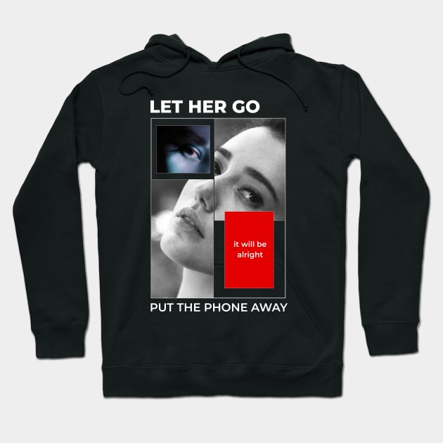 LET HER GO Hoodie by alan_alvn